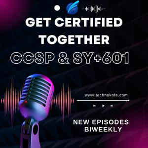 Get Certified Together - CCSP & Sy+ 601 by TechnoKofe