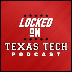 Locked On Texas Tech - Daily Podcast On Texas Tech Red Raiders Football & Basketball by Chris Level, Locked On Podcast Network, Casey Cowan