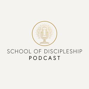 The School of Discipleship Podcast