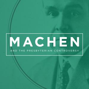 J. Gresham Machen and the Presbyterian Controversy