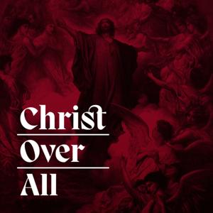 Christ Over All by Christ Over All