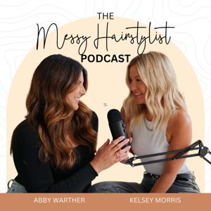 The Messy Hairstylist by Kelsey Morris & Abby Warther