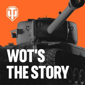 WoT's the Story - The Official Historical Podcast of World of Tanks North America