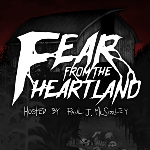 Fear From the Heartland — A Horror Fiction Anthology and Scary Stories Podcast by Chilling Entertainment