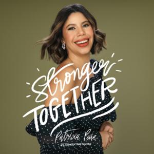 Stronger Together con Patricia Peña