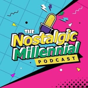 The Nostalgic Millennial Podcast