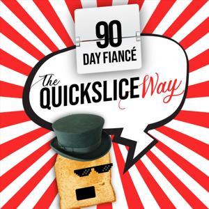 90 Day Fiance TheQuickSlice Way by TheQuickSlice