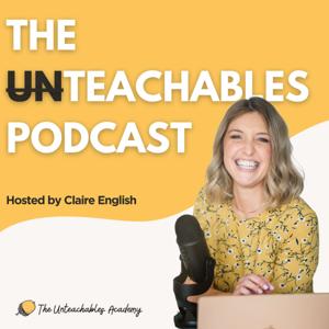 The Unteachables Podcast by Claire English