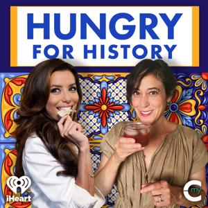 Hungry for History with Eva Longoria and Maite Gomez-Rejón by My Cultura and iHeartPodcasts