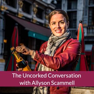 The Uncorked Conversation with Allyson Scammell