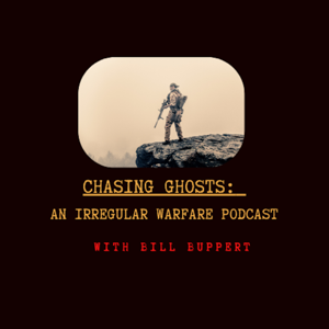 Chasing Ghosts: An Irregular Warfare Podcast