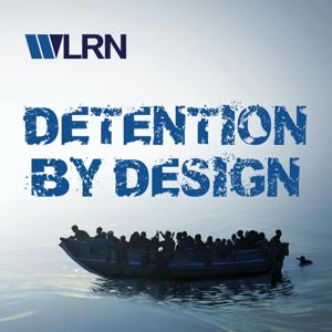 Detention By Design by Danny Rivero, WLRN News