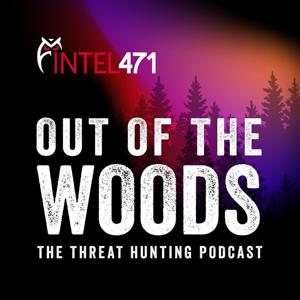 Out of the Woods: The Threat Hunting Podcast by Out of the Woods: The Threat Hunting Podcast