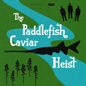 The Paddlefish Caviar Heist by Imperative Entertainment and Vespucci