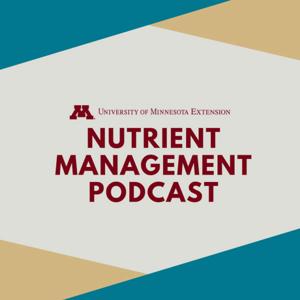 UMN Extension Nutrient Management Podcast by University of Minnesota Extension