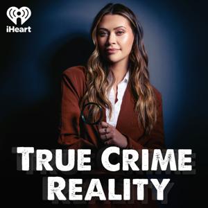 True Crime Reality by iHeartPodcasts