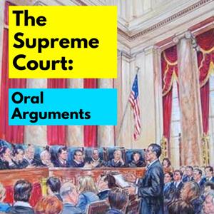 The Supreme Court: Oral Arguments