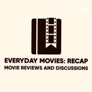 Everyday Movies: Recap