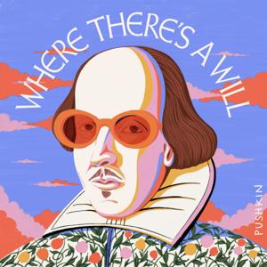 Where There's a Will: Finding Shakespeare by Pushkin Industries