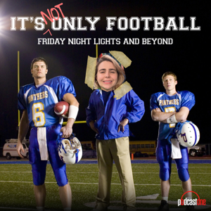 It's Not Only Football: Friday Night Lights and Beyond by PodcastOne