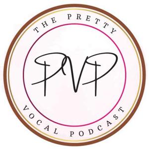 The Pretty Vocal Podcast