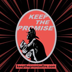 Keep the Promise Podcast - Building Resilient and Well-rounded Firefighters by Keep the Promise