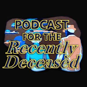 Podcast for the Recently Deceased