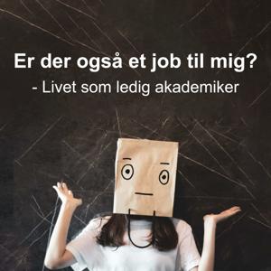 Er der også et job til mig? - Livet som ledig akademiker