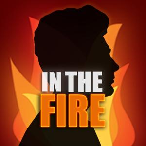 In The Fire Podcast