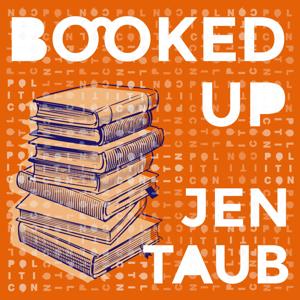 Booked Up with Jen Taub by Jennifer Taub & Politicon LLC