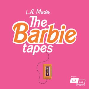 LA Made: The Barbie Tapes