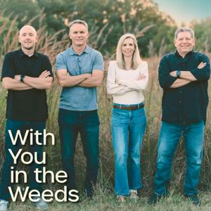 With You in the Weeds