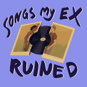 Songs My Ex Ruined by Nevermind Media