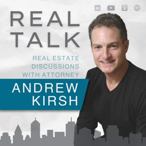 Real Talk: Real Estate Discussions with Andrew Kirsh by Andrew Kirsh