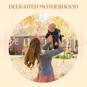 Delighted Motherhood