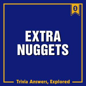 Extra Nuggets: Trivia Answers, Explored