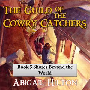 The Guild of the Cowry Catchers, Book 5: Shores Beyond the World