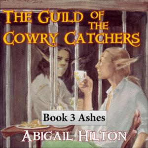 The Guild of the Cowry Catchers, Book 3 Ashes