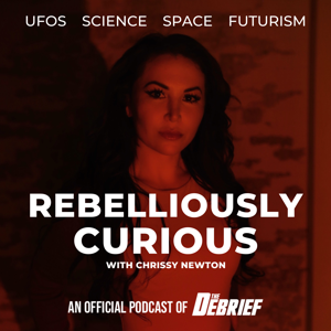 Rebelliously Curious with Chrissy Newton: UFOs, Science, Space and Futurism by Chrissy Newton