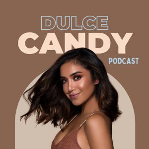 The Dulce Candy Podcast by Dulce Ruiz