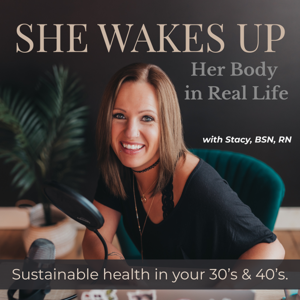 She Wakes Up: Her Body in Real Life- Sustainable Health in your 30’s & 40’s.