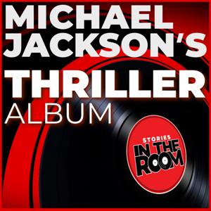 Stories in the Room: Michael Jackson's Thriller Album by Anthony Marinelli and Steven Ray