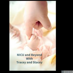 NICU and Beyond with Tracey and Stacey