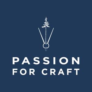 Passion for Craft Podcast by Jackson & Brent Hull