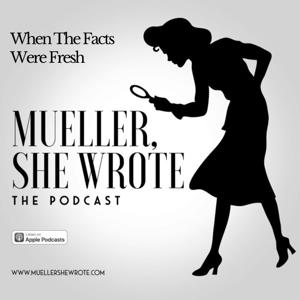 Mueller, She Wrote - When the Facts Were Fresh