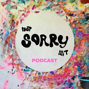 Not Sorry Art Podcast by Sari Shryack