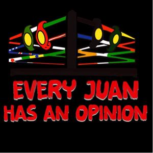 Every Juan Has An Opinion