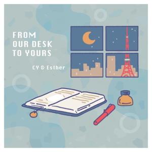 From Our Desk to Yours by CY & Esther