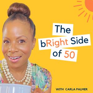 The bRight Side of 50 with Carla Palmer