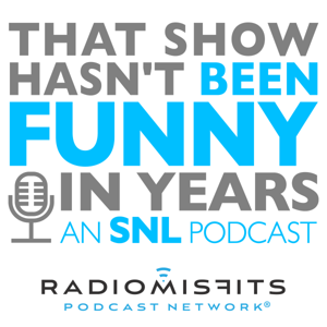 That Show Hasn't Been Funny In Years: an SNL podcast on Radio Misfits by Nick Digilio / Radio Misfits Podcast Network